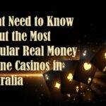 What Need to Know About the Most Popular Real Money Online Casinos in Australia